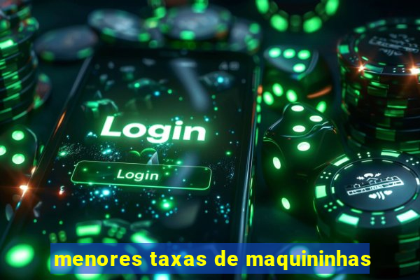 menores taxas de maquininhas